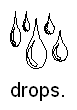 drops.