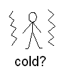 cold?